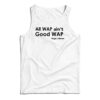 All Wap Ain't Good Wap Tank Top
