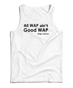 All Wap Ain't Good Wap Tank Top