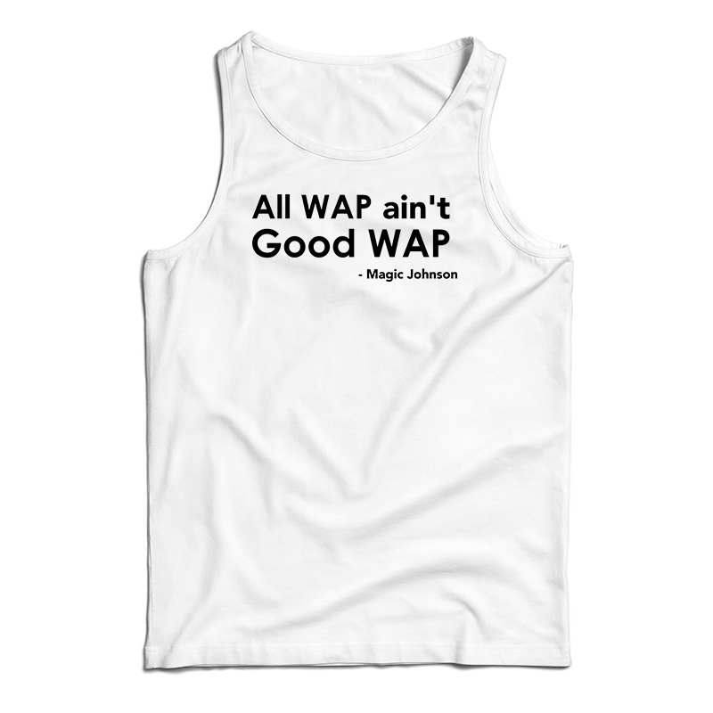 All Wap Ain't Good Wap Tank Top