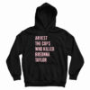Arrest The Cops Who Killed Breonna Taylor Hoodie