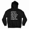 Arrest The Guy Who Shot The Two Cops In Compton Hoodie