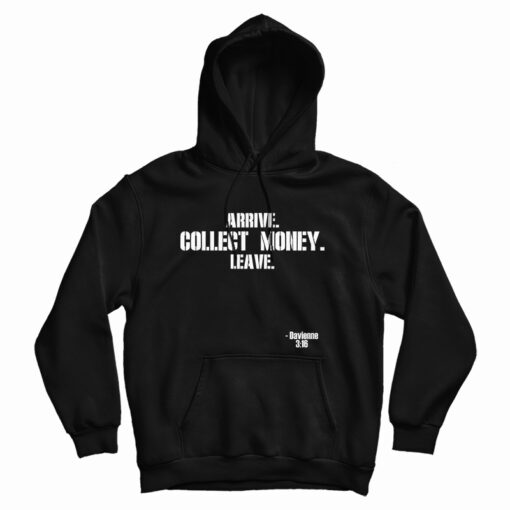 Arrive Collect Money Leave Davienne Hoodie