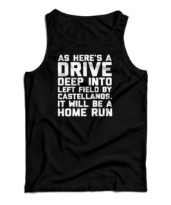 As Here’s A Drive Deep Into Left Field By Castellanos Tank Top