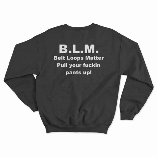 BLM Belt Loops Matter Sweatshirt