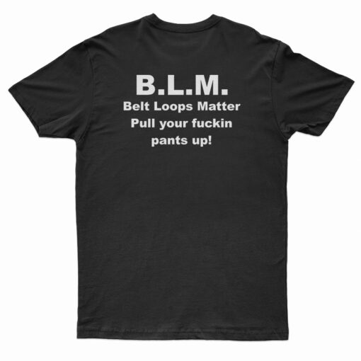 BLM Belt Loops Matter T-Shirt