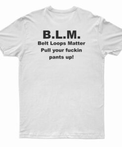 BLM Belt Loops Matter T-Shirt