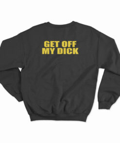 Beastie Boys Get Off My Dick Sweatshirt