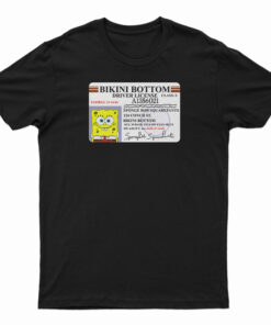 Bikini Bottom Driver License Spongebob T-Shirt