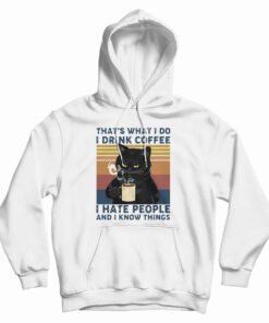 Black Cat That’s What I Do I Drink Coffee I Hate People And I Know Things Vintage Hoodie