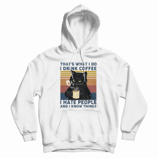 Black Cat That’s What I Do I Drink Coffee I Hate People And I Know Things Vintage Hoodie