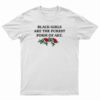 Black Girls Are The Purest Form of Art T-Shirt