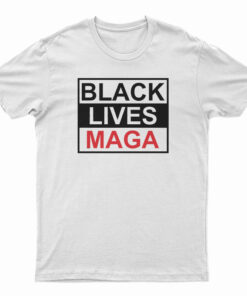 Black Lives MAGA T-Shirt