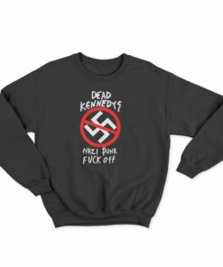 Dead Kennedys Nazi Punks Fuck Off Band Sweatshirt