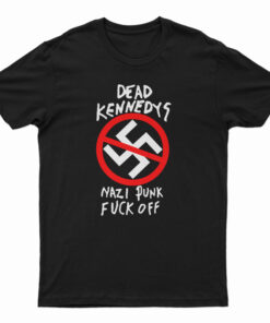 Dead Kennedys Nazi Punks Fuck Off Band T-Shirt, Dead Kennedys Nazi Punks Fuck Off Band Tank Top, Dead Kennedys Nazi Punks Fuck Off Band Sweatshirt, Dead Kennedys Nazi Punks Fuck Off Band Hoodie,