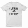 Flawda Vs Err'ody T-Shirt