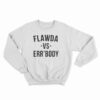 Flawda Vs Err'ody Sweatshirt
