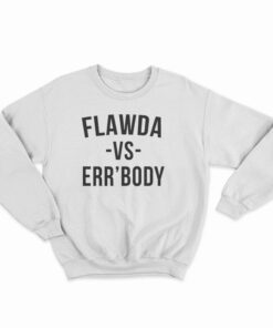 Flawda Vs Err'ody Sweatshirt