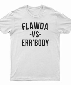 Flawda Vs Err'ody T-Shirt