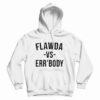Flawda Vs Err'ody Hoodie