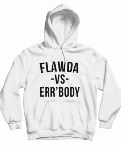 Flawda Vs Err'ody Hoodie