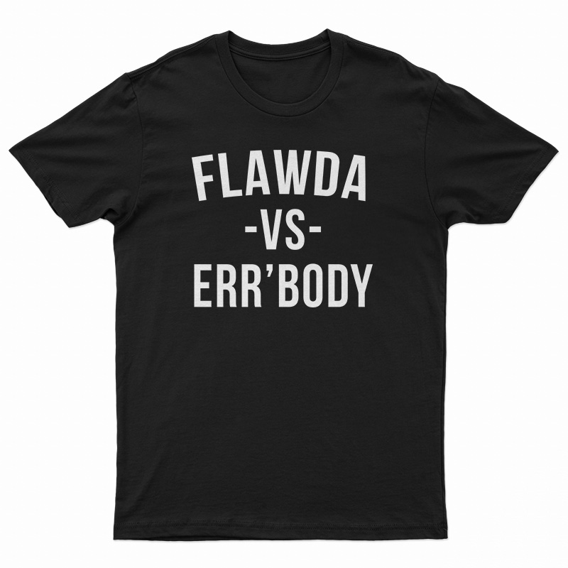Flawda Vs Err'ody T-Shirt