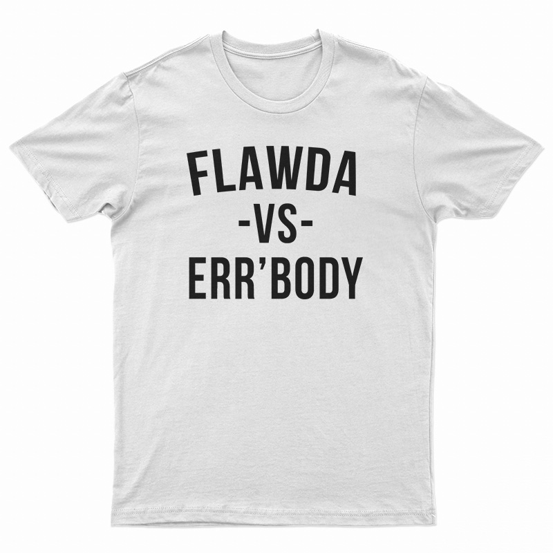 Flawda Vs Err'ody T-Shirt