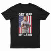 Get Off My Lawn T-Shirt