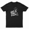 Get Tae Fuck T-Shirt