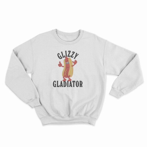 Hotdog Glizzy Gladiator Sweatshirt