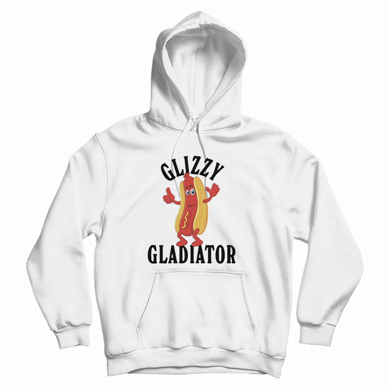 Hotdog Glizzy Gladiator Hoodie