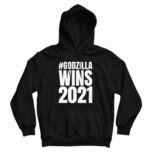 Godzilla Wins 2021 Hoodie