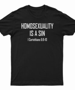 Homosexuality Is A Sin T-Shirt