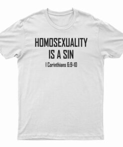 Homosexuality Is A Sin T-Shirt