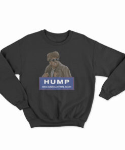 Hump Make America Gyrate Again Sweatshirt