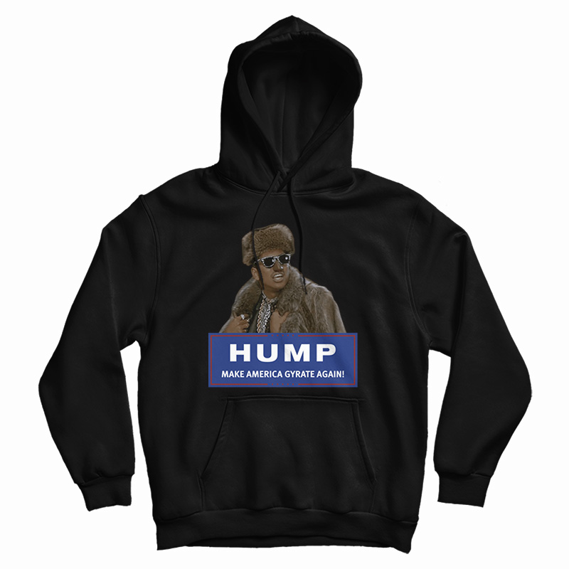 Hump Make America Gyrate Again Hoodie