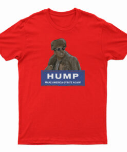 Hump Make America Gyrate Again T-Shirt