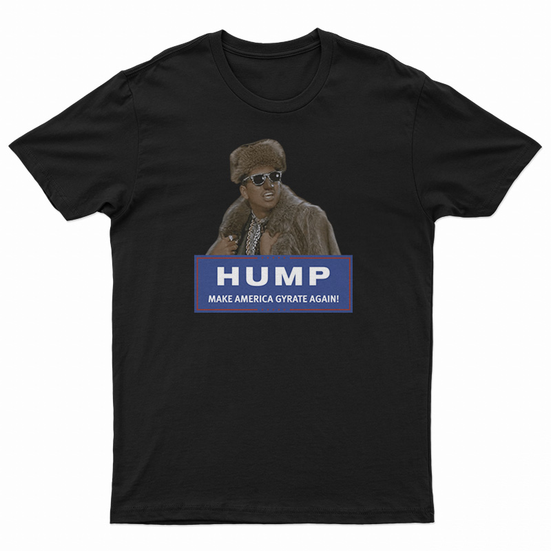 Hump Make America Gyrate Again T-Shirt