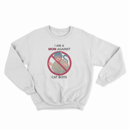 I Am A Mom Against Cat Boys Sweatshirt