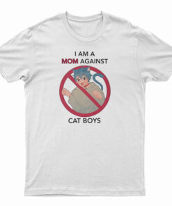 I Am A Mom Against Cat Boys T-Shirt