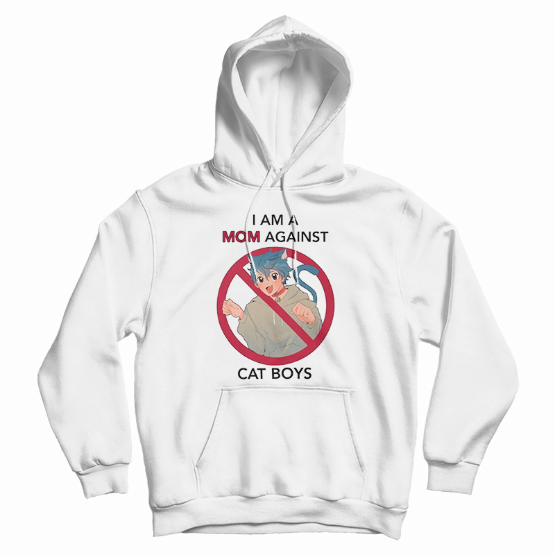 I Am A Mom Against Cat Boys Hoodie