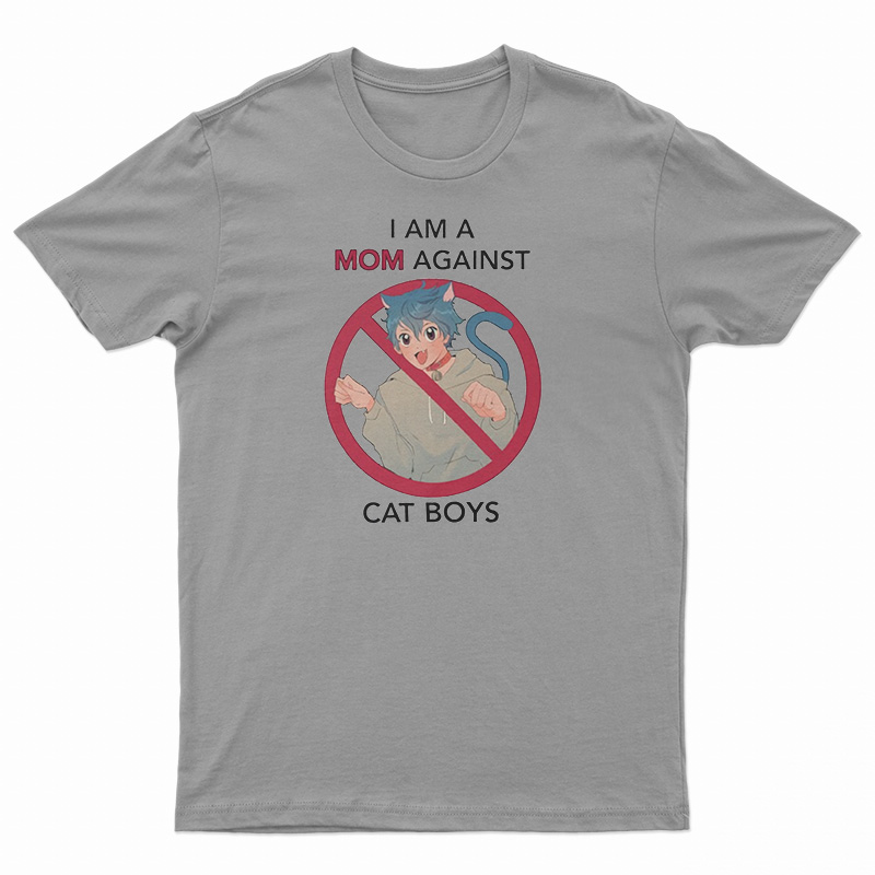 I Am A Mom Against Cat Boys T-Shirt