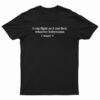 I Can Fight So I Can Fuck Whoever Babymama I Want T-Shirt