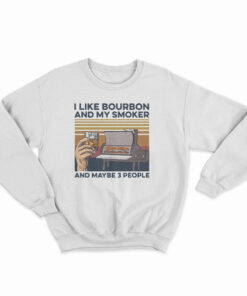I Like Whiskey And My Smoker And Maybe 3 People Vintage Sweatshirt
