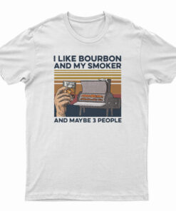 I Like Whiskey And My Smoker And Maybe 3 People Vintage T-Shirt