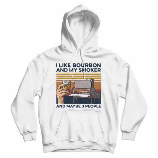 I Like Whiskey And My Smoker And Maybe 3 People Vintage Hoodie