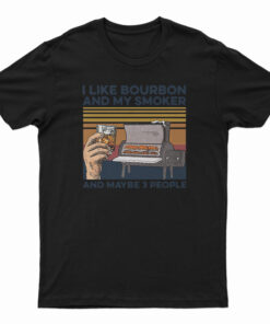 I Like Whiskey And My Smoker And Maybe 3 People Vintage T-Shirt
