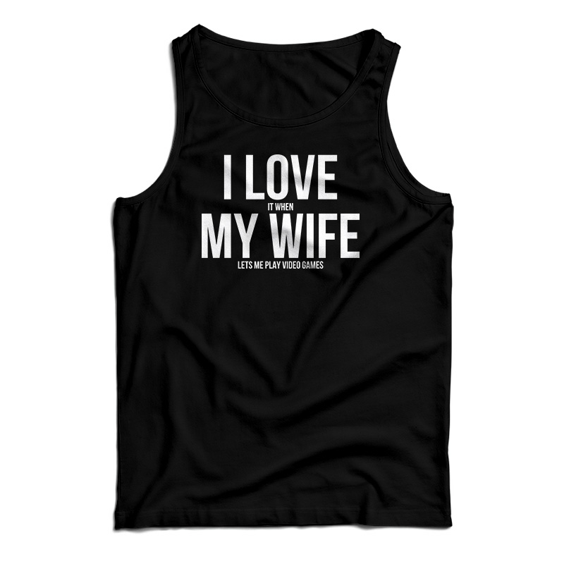 I Love My Wife Tank Top