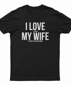 I Love My Wife T-Shirt