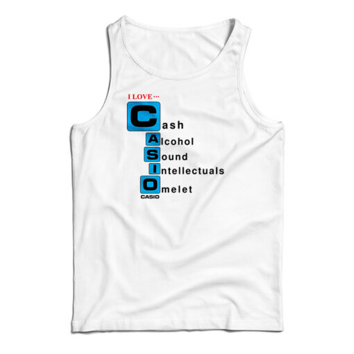 I love Casio Cash Alcohol Sound Intellectuals Omelet Tank Top