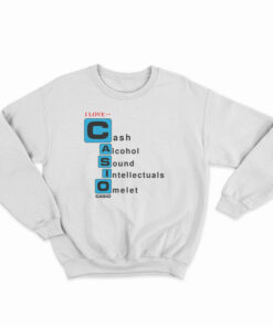 I love Casio Cash Alcohol Sound Intellectuals Omelet Sweatshirt